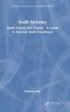 Audit Crc Press Audit Alchemy: Small Teams, BIG Impact - A Guide to Internal Audit Excellence Hardcover