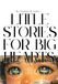 Little Stories for Big Hearts