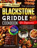 The Blackstone The Ultimate Blackstone Griddle Cookbook for Beginners