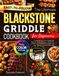 The Blackstone The Ultimate Blackstone Griddle Cookbook for Beginners