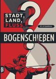 Stadt, Land, Fluss, Bogenschießen: 60 Spielblöcke A4 - Geschenk für Bogenschützen - Quiz | Spiel Bogensport