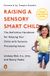 Raising Phaidon SARL Raising a Sensory Smart Child: The Definitive Handbook for Helping Your Child with Sensory Processing Issues, Revised and Updated Edition