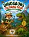 Dinosaurs Dinosaurs coloring book: 50 Amazing Dinosaurs to Color
