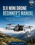 DJI Libri GmbH Dji Mini Drone Beginner's Manual
