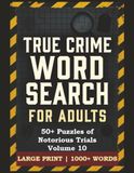 True Crime Word Search for Adults: 50+ Puzzles of Notorious Trials Volume 10 | Large Print Legal History Puzzles | Word Search for Adults & Seniors | ... | 1000+ Words | Brain Games & Activity Book