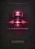 Les Fondamentaux La Compression Volume 2 Traitement Audio