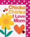 Chicka Chicka A Chicka Chicka I Love Mom Hardcover