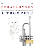 Tchaikovsky para o Trompete: 10 peças fáciles para o Trompete livro para principiantes