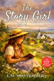 The Story Girl L M Montgomery Classic Canadian Childhood & Friendship Book for Young Adults and Girls – Original 1911 Edition