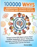 100000 Libri GmbH 100000 Whys Inspirational Ultimate Sports Questions and Answers for Kids