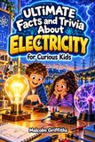 Ultimate Electricity Ultimate Facts and Trivia for Curious Kids