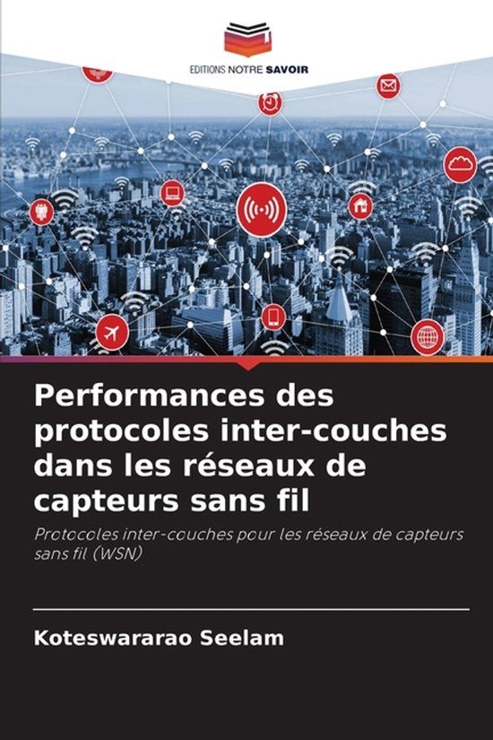 Performances Editions Notre Savoir Performances des protocoles inter-couches dans les réseaux de capteurs sans fil