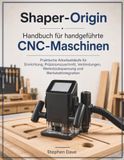 Shaper-Origin Handbuch für handgeführte CNC-Maschinen