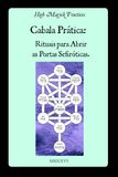 Cabala Prática: Rituais para Abrir as Portas Sefiróticas