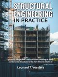 Structural Icecat Structural Engineering in Practice: Analysis, Design, and Code-Compliant Detailing of Steel and Concrete Structures to the 2024 IBC and ASCE 7-22