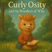 Curly Osity and the Wonders of Why: A Punderful Story About Curiosity: Fun Rhyming Children’s Book About curiosity and learing (Ages 2–7)
