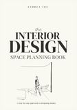 The Interior Design Space Planning Book: A Step-By-Step Approach To Designing Homes