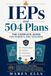 IEPs AND 504 PLANS: The Complete Guide for Parents and Teachers