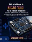 Guide Libri GmbH Guide de l'utilisateur de KiCad 10.0 Pour les débutants et les seniors
