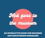 Noa goes to the museum: An interactive book for drawing and discovering dinosaurs
