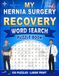My Hernia Surgery Recovery Word Search Puzzle Book