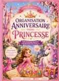 Organisation Anniversaire Princesse: 10 activités clés en main pour un anniversaire magique