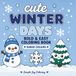 Cute Winter Days: Bold & Easy Coloring Book Featuring Cute Kawaii Winter Designs for Relaxation and Stress Relief