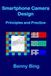 Smartphone Camera Design: Principles and Practice