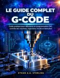 Libri GmbH LE GUIDE COMPLET DU G-CODE