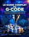 Libri GmbH LE GUIDE COMPLET DU G-CODE
