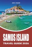 SAMOS ISLAND TRAVEL GUIDE 2026