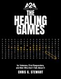 The Healing Games: A 30-Day Trauma Recovery Workbook for Veterans, First Responders, and Men Who Don't Talk About It