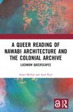 A Routledge A Queer Reading of Nawabi Architecture and the Colonial Archive