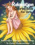 Relaxation Coloring Book for Girls: Beautiful Designs with Easy to Color Illustrations of Flowers, Butterflies, Mandalas, Animals and More | 8.5x11 ... Gift for Birthdays, Holidays and Relaxation