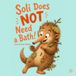 Soli Does NOT Need a Bath!: A Funny Interactive Picture Book About Bath Time Battles, Hygiene, Healthy Routines, Cooperation, Listening, and Getting ... (Perfect for Classroom, School and as a Gift)
