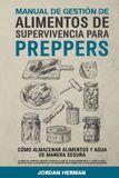 Manual De Gestión De Alimentos De Supervivencia Para Preppers: Cómo Almacenar Alimentos Y Agua De Manera Segura