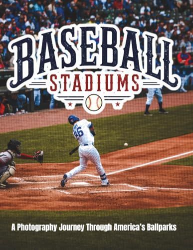 Baseball Stadiums: A Coffee Table Journey Through America's Ballparks, Game Day Atmosphere, Fan Traditions, and Timeless Moments