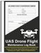 UAS Drone Flight Maintenance Log Book: Track Your UAS Flight Drone Pilots – 8.5”x11” 100+ Pages