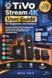 TiVo Stream 4K User Guide for Beginners and Seniors