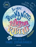 Storie Mondadori Storie della buonanotte per bambine ribelli. Oltre 100 vite di donne straordinarie. Hardcover