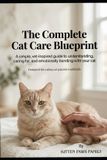 The Complete Cat Care Blueprint