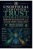 Unofficial Certified Trust Operations Professional Exam Prep 2026/2027