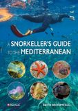 Pelagic Publishing Guide du snorkeler en Méditerranée : Guide d'identification photographique des espèces marines les plus couramment rencontrées