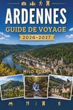 ARDENNES GUIDE DE VOYAGE 2026-2027