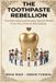 The Independently Published The Toothpaste Rebellion: Transforming Community Dental Health from the Clinics to the Streets Paperback