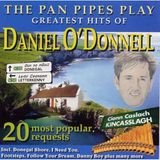 Greatest The Pan Pipes play greatest hits of Daniel O'Donnell