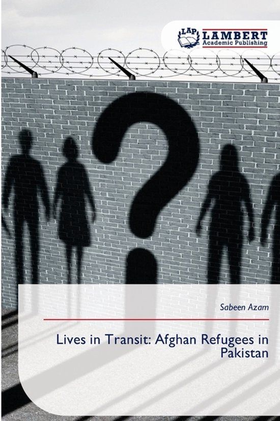 Lives OmniScriptum SRL Lives in Transit: Afghan Refugees in Pakistan Paperback