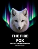 The Rocket Osborn Adventures The Fire Fox A Rocket Osborn Adventure