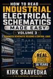 How Icecat How to Read Industrial Electrical Schematics Made Easy Volume 3: Advanced Schematic Reading & Control Logic