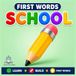 First Words: School